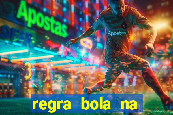 regra bola na trave betano